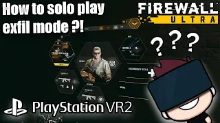 HOW TO Solo Play Exfil in Firewall Ultra [PSVR 2]