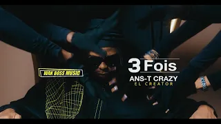 Ans-T Crazy - 3 FOIS (Clip Officiel)