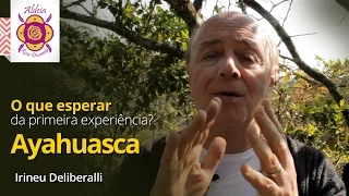 O que esperar da Primeira Experiência com a Ayahuasca?