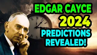 Edgar Cayce 2024 Predictions Revealed: Terrifying and Shocking Events | AstroChillWire