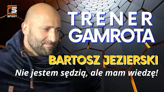 TRENER GAMROTA! NIE JESTEM SĘDZIĄ, ALE MAM WIEDZĘ! BARTOSZ JEZIERSKI O ZWYCIĘSTWACH GAMERA I WOŹNIAK