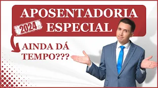 APOSENTADORIA ESPECIAL - Reforma da Previdência 2024