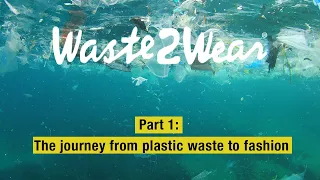 Waste2Wear; the journey of a plastic bottle to a new life - ENG sub