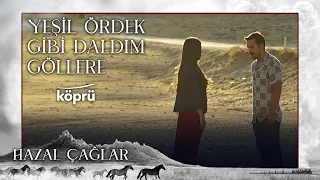 Yeşil Ördek Gibi Daldım Göllere - Hazal Çağlar [ Gönül Dağı Dizi Müzikleri ⛰ © 2022 Köprü ]