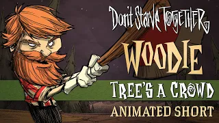 Don't Starve Together: Tree's a Crowd [Woodie Animated Short]