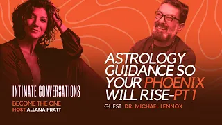 Intimate Conversations: Astrology Guidance so Your Phoenix will Rise with Dr. Michael Lennox Pt. 1