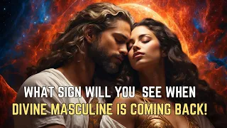 8 Signs You will see when DIVINE MASCULINE is coming Back 🔥 Twin Flame