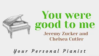 You were good to me (Jeremy Zucker ft. Chelsea Cutler) - Original Key Piano Karaoke - Instrumental