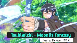 Tsukimichi moonlit fantasy anime review in HINDI