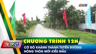 Cờ Đỏ khánh thành tuyến đường nông thôn mới kiểu mẫu | Cần Thơ TV