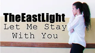 TheEastLight ( 더 이스트라이트 )-Let Me Stay With You DANCE COVER + FREE STYLE