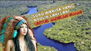 SUKU AMAZON YANG TDAK MEMILIKI LAKI LAKI DI DALAM NYA || SUKU WANITA AMAZON