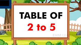 Table of 2 to 5 | Table of Two to Five | Learn Multiplication Table of 2 to 5 | EHM Learning