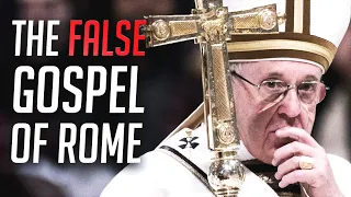 The False Gospel of Rome