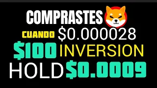 COMPRASTE SHIB Token a $0.000028? $100 de inversión cuánto sera si HOLD $0.0009