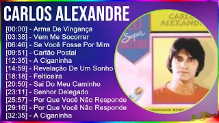 Carlos Alexandre 2024 MIX CD COMPLETO - Arma De Vingança, Vem Me Socorrer, Se Você Fosse Por Mim...