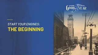 Goodyear: 125 Years In Motion - Start Your Engines: The Beginning