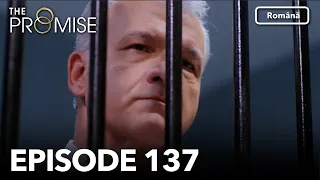 The Promise Episode 137 | Romanian Subtitle | Jurământul