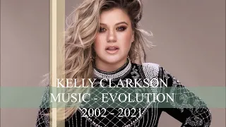 KELLY CLARKSON - MUSIC EVOLUTION ( 2002 - 2021 )
