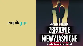 Zbrodnie niewyjaśnione. Janusz Szostak. Audiobook PL