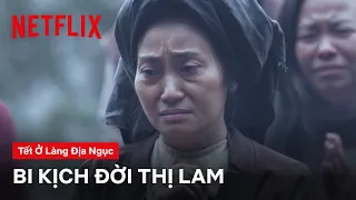 Khi cuộc đời chỉ toàn đau thương mất mát | Tết ở làng Địa Ngục | Netflix