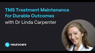 TMS Treatment Maintenance for Durable Outcomes with Dr Linda Carpenter