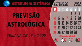 PREVISÃO ASTROLÓGICA - SEMANA DE  18 A 24 DE SETEMBRO DE 2022