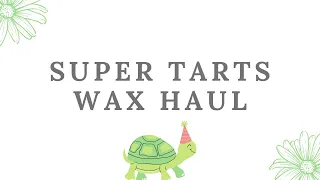 Super Tarts | Vendor Wax Haul | Multiple Orders