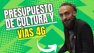 Presupuesto de cultura y vías 4G