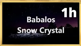 Babalos - Snow Crystal (Chorus) 1h