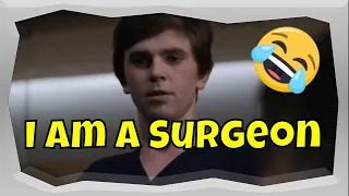 I am a surgeon but everything doubles when he says surgeon
