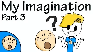 My Imagination Part 3