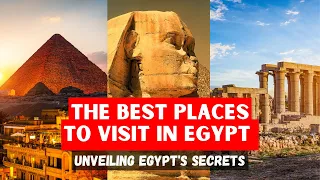 The Best Places To Visit In Egypt - Unveiling Egypt's Secrets