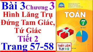 Toán Lớp 7 Bài 3 Chương 3 | Hình Lăng Trụ Đứng Tam Giác, Tứ Giác Trang 57 Chân Trời Sáng Tạo tiết 2