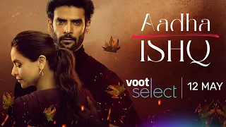 Voot Select | Aadha Ishq | Official Trailer | Aamna Sharif, Gaurav Arora | May 12