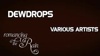 Dewdrops - Various Artists (Album: Romancing The Rain)