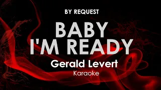 Baby I'm Ready | Gerald Levert karaoke