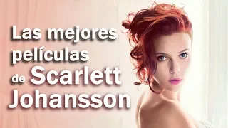 Las 5 Mejores Películas de Scarlett Johansson