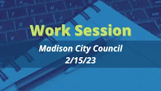 City Council Work Session, Madison, Al 2/15/23