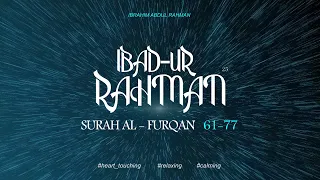 IBAD-UR-RAHMAN (Surah Al Furqan 61-77)| Ibrahim Abdul Rahman | Thwayyib TV