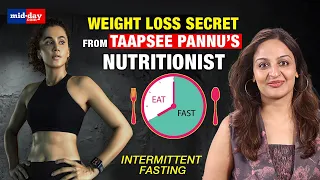 Taapsee Pannu’s Nutritionist reveals the right way to do Intermittent fasting for weight loss