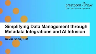 Simplifying Data Management through Metadata Integrations and AI Infusion - Kevin Shen, IBM