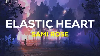 Sami Rose - Elastic Heart (Lyrics Terjemahan)