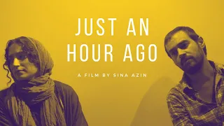 JUST AN HOUR AGO (2011) A FILM BY SINA AZIN | ــ «همین‌یک‌ساعت‌پیش» فیلمی از سینا آذین ــ