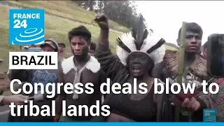 Brazil's Congress votes to limit recognition of Indigenous lands • FRANCE 24 English