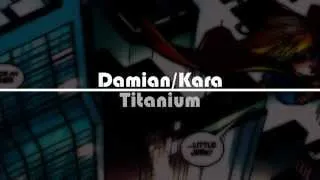 [DC Comcis] Damian/Kara || Titanium