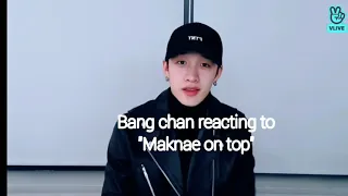 Bang Chan reacting to "maknae on top" (막내온탑) [V Live]   //stray kids