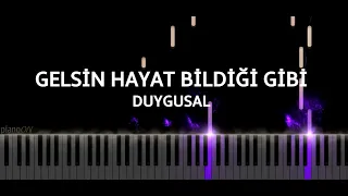 Gelsin Hayat Bildiği Gibi - Duygusal (Piano Cover)