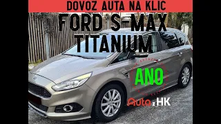 4K | FORD S-MAX TITANIUM 2016 | POVEDENÝ DOVOZ NA KLÍČ | NEPOVEDENÝ PŘÍSTUP U DEALERA FORD