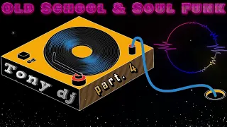 OLD SCHOOL & SOUL FUNK  part . 4  by Tony dj 😊💋